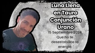 🌕LUNA LLENA EN TAURO ♉⚡ CONJUNCIÓN URANO [upl. by Roseline]