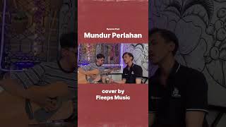 Mundur Perlahan  Cover by Fleeps Music cover mundurperlahan [upl. by Winters]