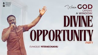 WHEN GOD OPENS A WINDOW DIVINE OPPORTUNITY PART 1  EVANGELIST PETER IKECHUKWU [upl. by Ras]