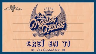 Creí En Ti LetraLyric  Los Ángeles Azules [upl. by Obellia]