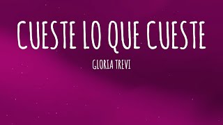 Gloria Trevi  Cueste Lo Que Cueste LetraLyrics [upl. by Holofernes]