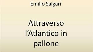 Audiolibro di Emilio Salgari Attraverso lAtlantico in pallone 1 [upl. by Reagen783]