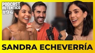 Podcast Auténtico 94  Sandra Echeverría  Ser MAMÁ los haters la SEPARACIÓN el MACHISMO [upl. by Ajiram]