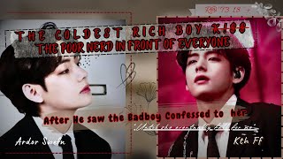 Cold Rich Boy K the Poor Nerd after the Badboy Confessed to her  Kth ff [upl. by Neeliak]