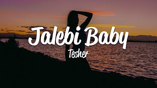 Tesher  Jalebi Baby Lyrics [upl. by Nedmac]