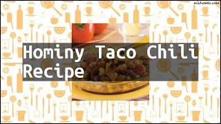 Recipe Hominy Taco Chili Recipe [upl. by Eadith]