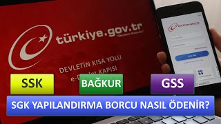 SGK YAPILANDIRMA BORCU NASIL ÖDENİR BAĞKUR YAPILANDIRMA ÖDEMESİ [upl. by Serafine]