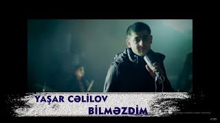 Yaşar Cəlilov  Bilməzdim [upl. by Nahama]