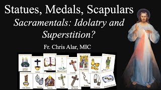 Statues Medals Images Scapulars Are Sacramentals Grace or Idolatry Explaining the Faith [upl. by Anileuqcaj41]