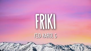 Feid Karol G  FRIKI LetraLyrics [upl. by Annairoc381]