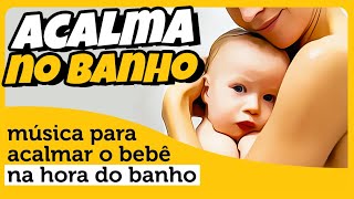 Música para relaxar o bebê no banho 👶 MÚSICA BANHOS BEBÊ [upl. by Atinob]