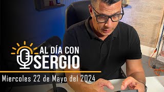 Noticias  Al Día con Sergio EN VIVO  Miercoles 22 de Mayo del 2024 [upl. by Kolk]