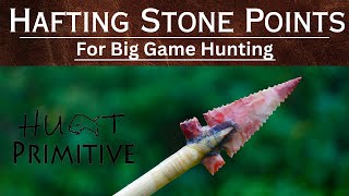 The BEST HowTo Hafting Stone Points [upl. by Chaiken]