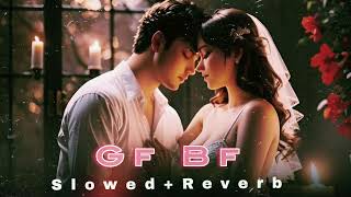 Gf Bf song SlowedampReverb Best hiphop [upl. by Eiramnwad]