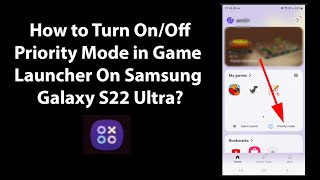 How to Turn OnOff Priority Mode in Game Launcher On Samsung Galaxy S22 Ultra [upl. by Stelle885]