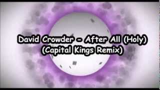 David Crowder  After All Holy Capital Kings Remix Audio [upl. by Elletnohs99]