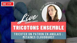 🔴 LIVE Tricotons ensemble un patron en anglais  Cast on des mitaines Cloudburst [upl. by Deina785]