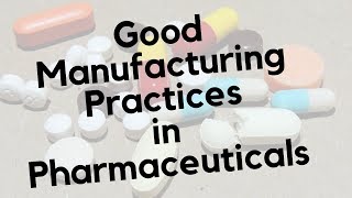 Good Manufacturing Practices  GMP in Pharmaceuticals [upl. by Carrick413]