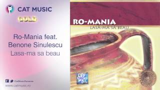 RoMania feat Benone Sinulescu  Lasama sa beau [upl. by Mcclenon]