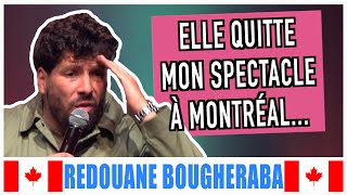 ELLE QUITTE MON SPECTACLE À MONTRÉAL  REDOUANE BOUGHERABA [upl. by Ajiak]