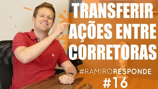 Como transferir ações de uma corretora para outra  Ramiro Responde 16 [upl. by Scriven811]