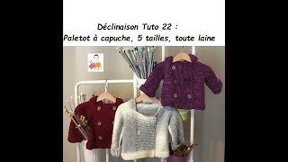 Déclinaison Tuto tricot 22  Paletot à capuche 5 tailles toute laine [upl. by Ahseela557]