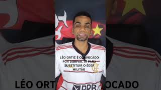 LÉO ORTIZ É CONVOCADO POR DORIVAL JR PARA SUBSTITUIR O ÉDER MILITÃO LESIONADO [upl. by Stine219]