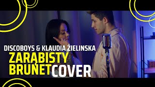 DISCOBOYS amp KLAUDIA ZIELIŃSKA  ZARĄBISTY BRUNET cover [upl. by Zaneski133]