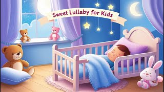 quotSweet Lullaby for Kids  Soothing Sleep Song for a Peaceful Nightquot [upl. by Ambrosia]