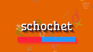 SCHOCHET  HOW TO PRONOUNCE SCHOCHET schochet [upl. by Pilloff215]