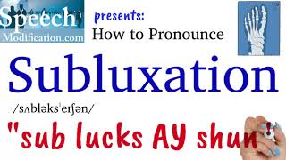 How to Pronounce Subluxation [upl. by Yahsed296]