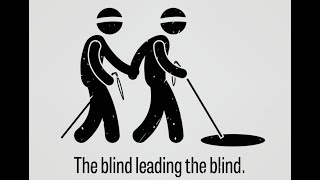 Who is the Blinded One Leading the Blind [upl. by Yaakov]