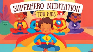 Empower Your Inner Superhero  Guided Mindfulness Meditation for Kids [upl. by Anuhsal519]