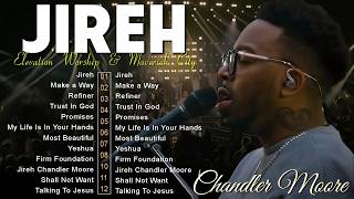 Jireh Most Beautiful Firm Foundation Chandler Moore  Elevation Worship amp Maverick City Music [upl. by Carpet]