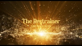 The Restrainer  Light Bearer Series [upl. by Anelaj383]