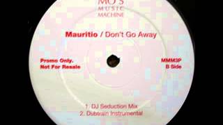 Mauritio  Dont Go Away  DJ Seduction Remix [upl. by Tiffi]