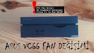 ASUS VivoMini VC66 Fan Değişimi  CPU Fan Error [upl. by Ahmad]