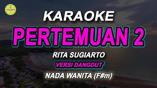 PERTEMUAN 2 Karaoke Nada WANITA  RITA SUGIARTO [upl. by Hakeem]