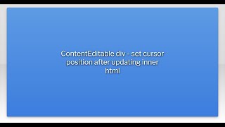 ContentEditable div  set cursor position after updating inner html [upl. by Auhsuoj42]