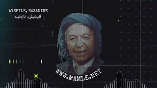 ماملێ ئایشیلێ نازەنینێ  Mamle AYSHILE NAZENINE [upl. by Arlinda]