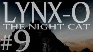 LynxO the Night Cat part 9 quotHigh Hrothgarquot Z251 [upl. by Aldric]