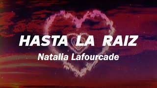 Natalia Lafourcade  Hasta la Raíz ❤️ Letra [upl. by Yessac444]