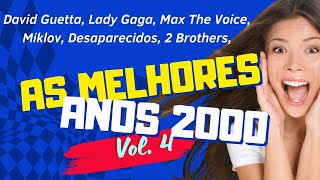 DANCE ANOS 2000 Vol4 David Guetta Lady Gaga Max The Voice Miklov Desaparecidos 2 Brothers [upl. by Rivera849]