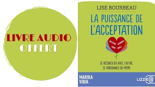 Livre Audio Offert La puissance de lacceptation De  Lise Bourbeau Livre Audio [upl. by Parthinia919]