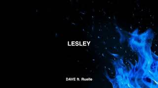 Lesley  Dave ft Ruelle [upl. by Aikenahs]