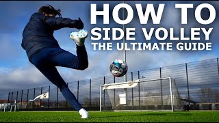 Learn The Side Volley  Score More Goals With This Ultimate Side Volley Tutorial [upl. by Haney]