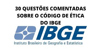 QUESTÕES COMENTADAS SOBRE O CÓDIGO DE ÉTICA DO IBGE PARA CONCURSOS E SELEÇÕES [upl. by Lanna]