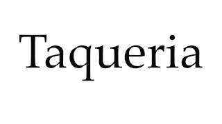 How to Pronounce Taqueria [upl. by Lleira39]