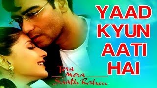 Yaad Kyun Aati Hai  Tera Mera Saath Rahen  Sonali Bendre amp Ajay Devgn  Udit Narayan amp Alka Yagnik [upl. by Adimra392]