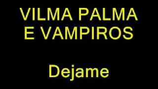 BYE BYE DÉJAME  VILMA PALMA E VAMPIROS letra [upl. by Ziza]